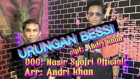 🔰LAGU BUGIS HITS URUNGAN BESSI || CIPT : ANDRI KHAN || VOC : NASIR SYAFRI || ARR : ANDRI KHAN