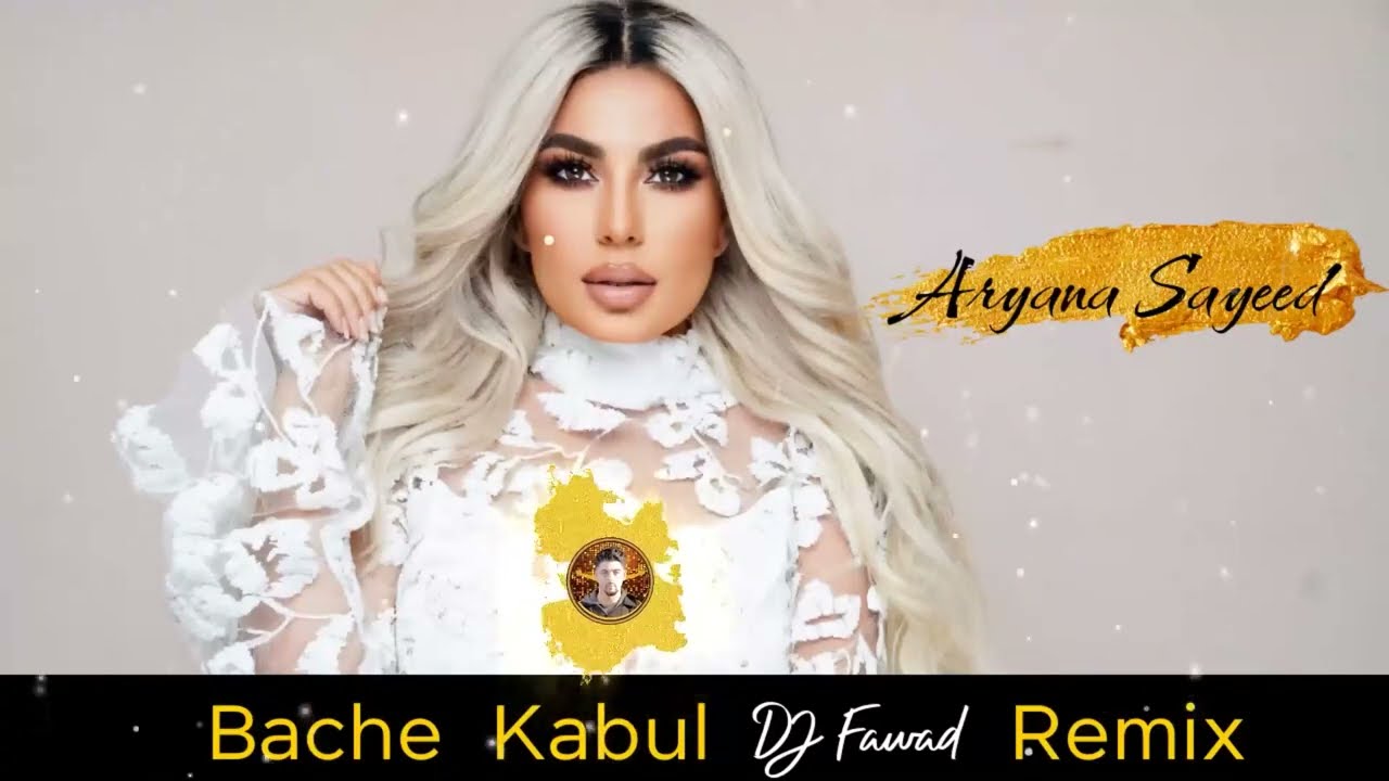 Afghan Remix   Bache Kabul Aryana Sayeed   DJ Fawad