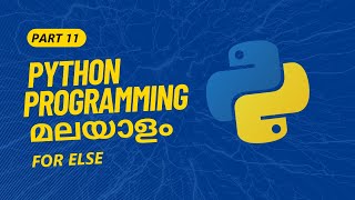 Detailed Part 11 | For Else in Python |  Python Programming Tutorial Series in Malayalam Information