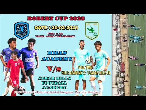 ROBERT CUP 2025 SEMI FINAL || HILLS ACADEMY VS SADAR HILLS FOOTBALL ACADEMY 2 : 1