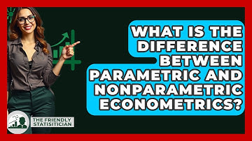 What Is The Difference Between Parametric And Nonparametric Econometrics?