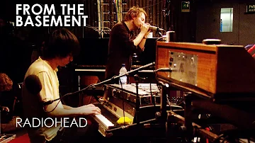 All I Need | Radiohead | From The Basement