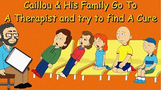Caillou And His Family Go To A Therapist & Try To Find A Cure!