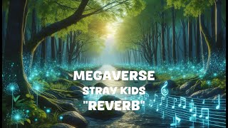 Stray Kids - Megaverse Reverb Lyrics