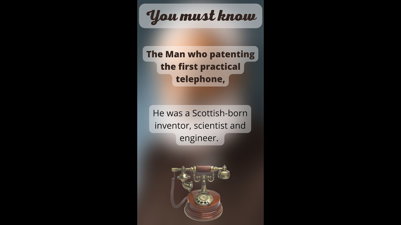 You must know... The Man who patenting the first practical telephone.