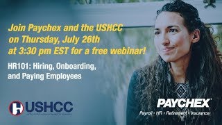 USHCC & Paychex Present: HR101 Hiring, Onboarding, and Paying Employees