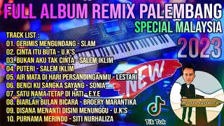 FULL ALBUM REMIX PALEMBANG - SPECIAL LAGU MALAYSIA || TERBARU 2023