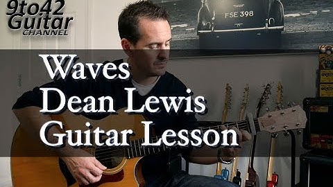 Waves by Dean Lewis Guitar Lesson Tutorial.