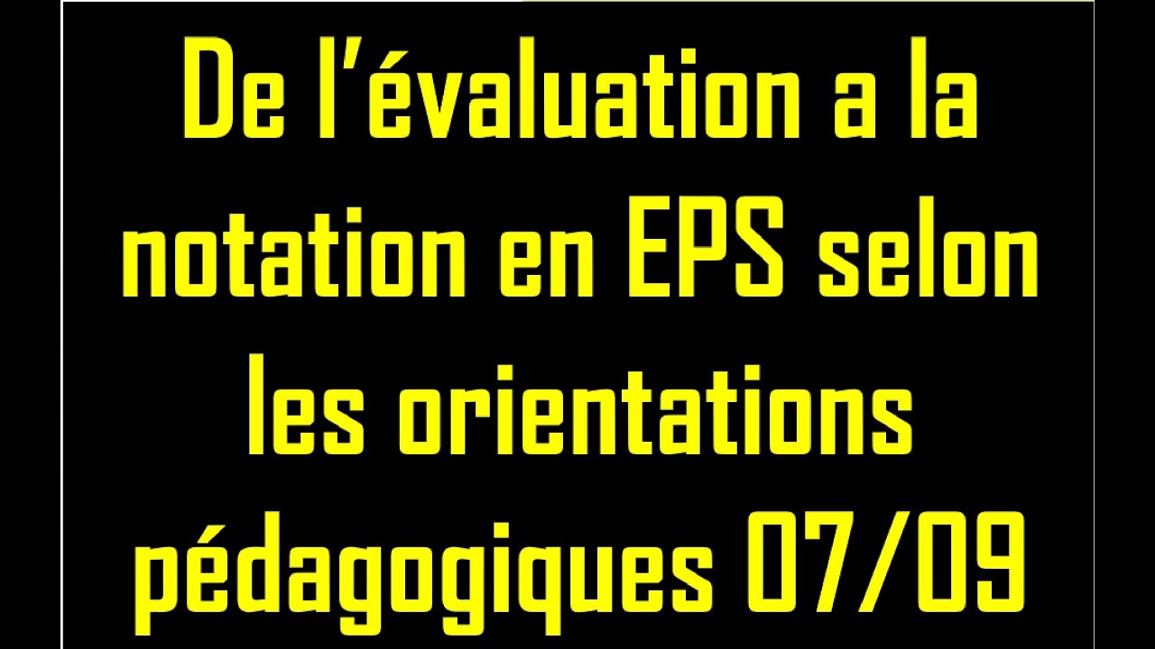 De l’évaluation a la notation en EPS selon les orientations pédagogiques