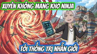 Xuyên Không Mang Kho Ninja Tôi Thống Trị Nhẫn Giới | AKK Xuyên Không screenshot 5