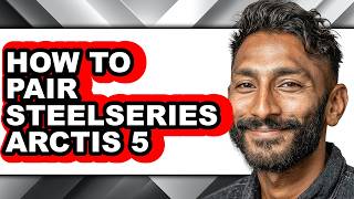 How to Pair Steelseries Arctis 5 (Full Guide)