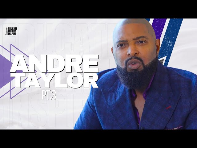 Andre Taylor Tells Father's To Do This, To Boost Their Daughter's Confidence and Self-Love Pt.3 class=