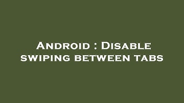 Android : Disable swiping between tabs