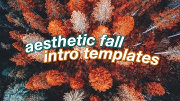 aesthetic fall intro templates 2019!
