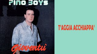 Pino Boys - Taggia Acchiappà