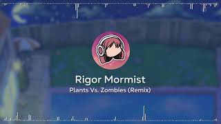 Rigor Mormist • Plants Vs. Zombies [ Remix ]