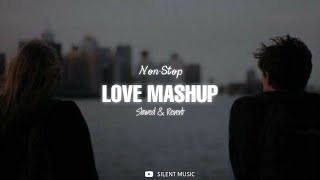 Non-Stop Love Mashup - LO-FI | Slowed & Reverb | Romantic Love Song | Alone - Night | Mind Relax |