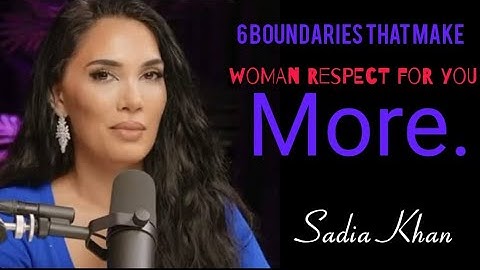 6 Boundaries That Make Women Respect You More _ Sadia Khan _ Relationship Coach