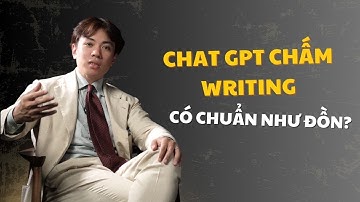 CÓ NÊN DÙNG CHAT GPT CHẤM BÀI WRITING?