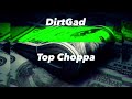 Dirtgadtop choppa official audio