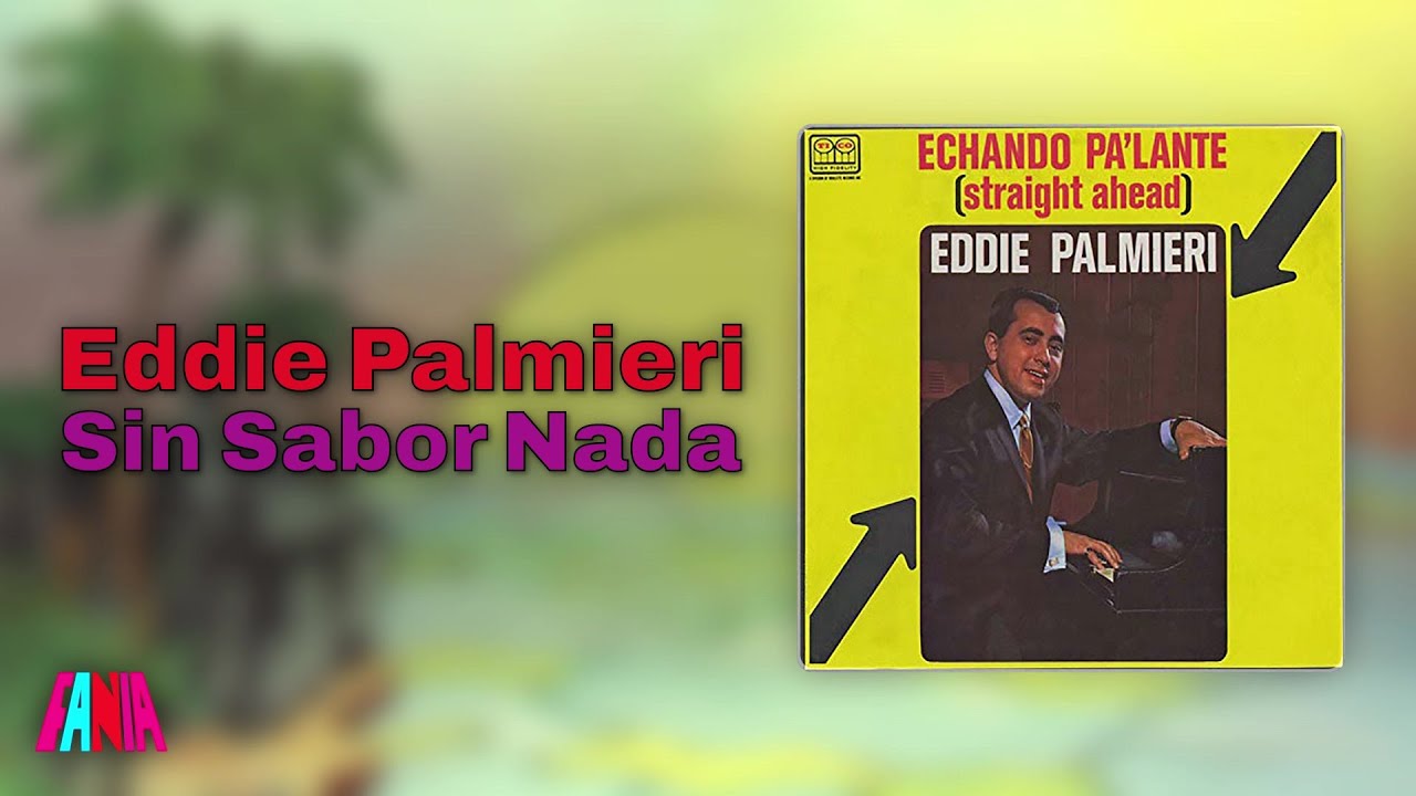 Watch Eddie Palmieri - Sin Sabor Nada (Audio Oficial) on YouTube Watch Eddie Palmieri - Sin Sabor Nada (Audio Oficial) on YouTube
