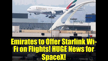 Emirates to Offer Starlink Wi-Fi on Flights! HUGE News for SpaceX!