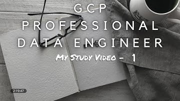 Google Certified Professional Data Engineer - My Study Video 1