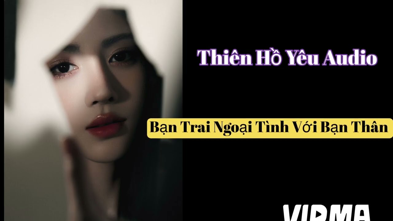 Truyện audio: Bạn Trai Ngoại Tình Với Bạn Thân