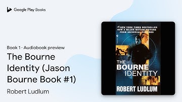 The Bourne Identity (Jason Bourne Book #1) by Robert Ludlum · Audiobook preview