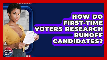 How Do First-time Voters Research Runoff Candidates? - First Time Voter Expert