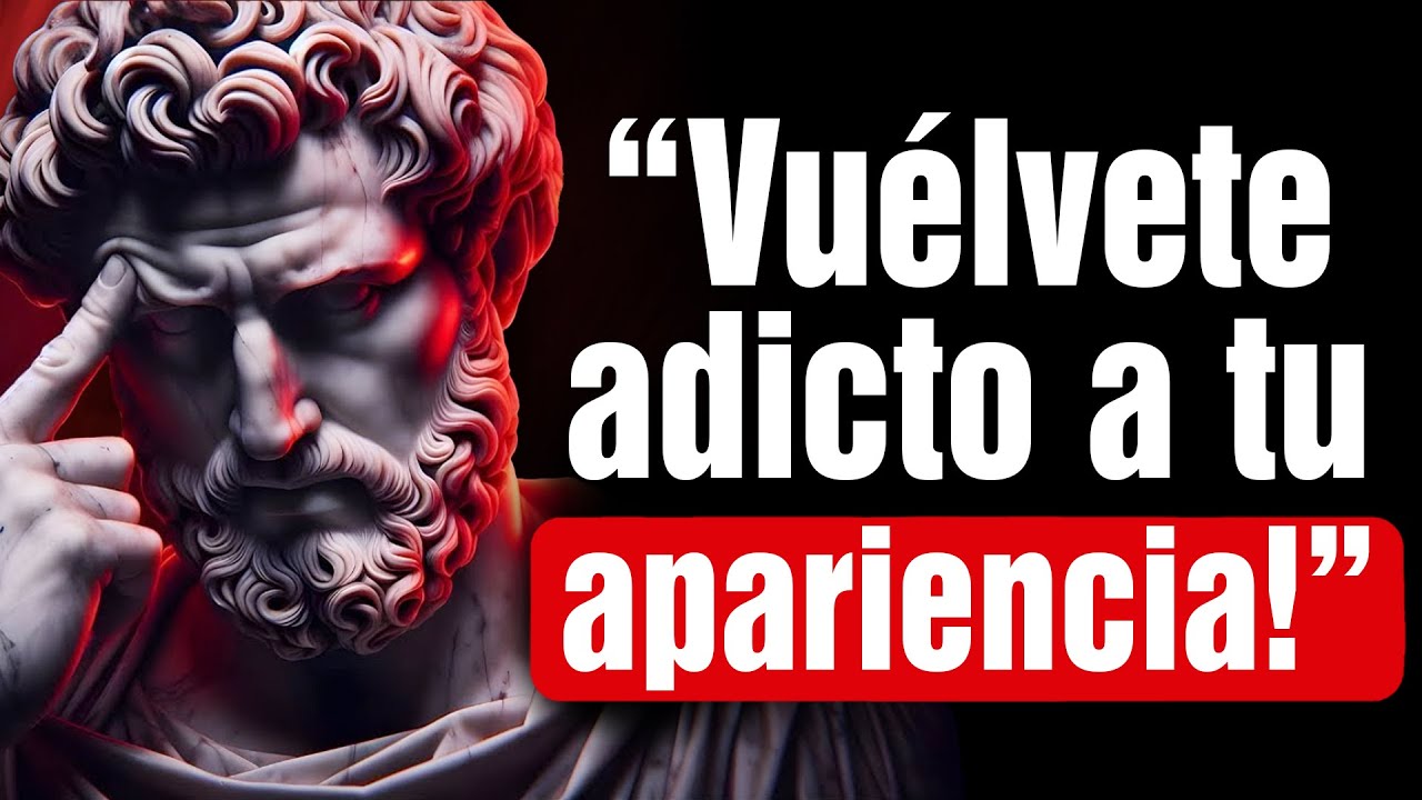 Debes Volverte ADICTO a Tu Apariencia | 7 Lecciones de Estoicismo