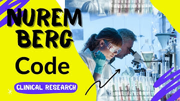 Nuremberg Code in Clinical Research | Ethics of Experimentation