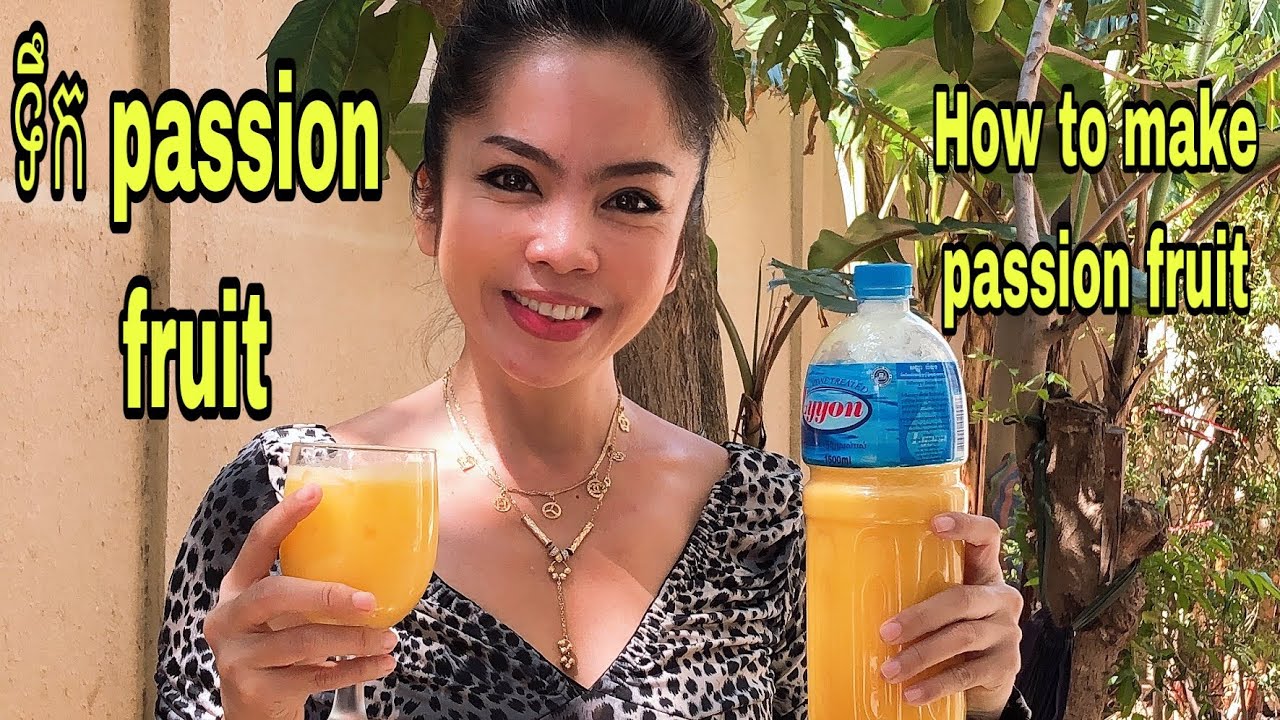 How to make passion fruits juice ទឹកផ្ទះសិន fruits Passion fruits