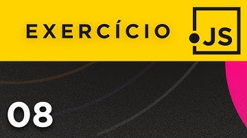 Exercícios JavaScript (Parte 8) - Curso JavaScript