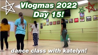 dance class with Katelyn! | Vlogmas 2022
