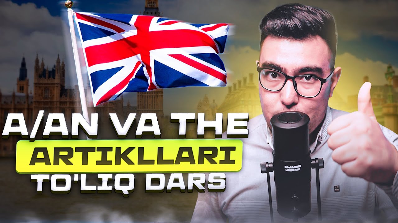 Ingliz tilida A AN va THE artikli to'liq dars