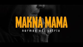 MAKNA MAMA | Puisi Norman Adi Satria