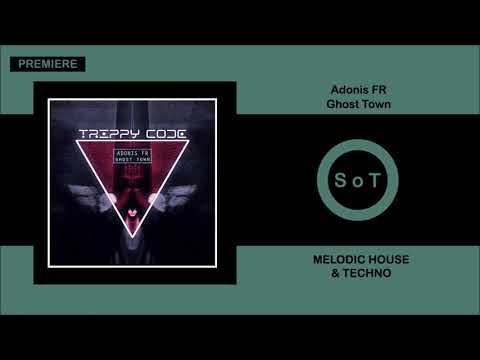 Adonis FR - Ghost Town (Original Mix) [PREMIERE] [Melodic House & Techno] [Trippy Code]