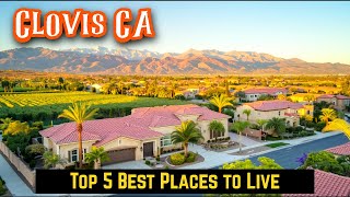 Top 5 Best Places to Live in  Clovis CA| Affordable Fresno Suburbs