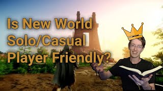 Is New World Casual/Solo Player Friendly?