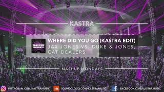 Jax Jones - Where Did You Go (Kastra Edit) | MASHUP MONDAY