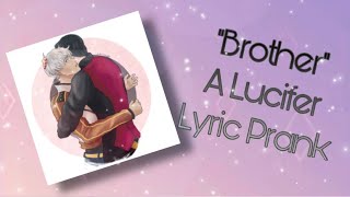 “Brother” Lucifer Lyric Prank- No Mc AU (My first vid, sorry for mistakes)