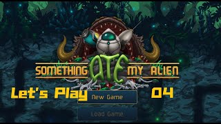 Something Ate My Alien Ep 04. Gaining More, Risking More