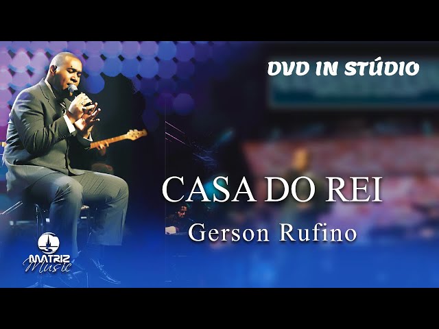 Gerson Rufino | Casa do Rei (DVD In Stúdio) class=