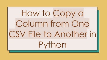 How to Copy a Column from One CSV File to Another in Python