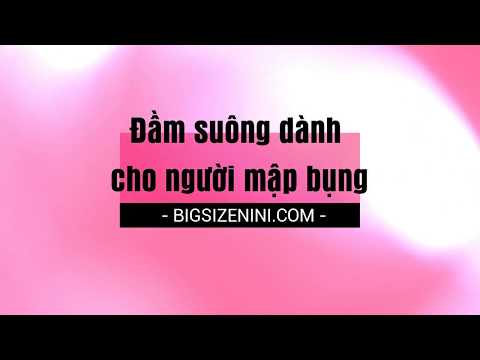 Những kiểu đầm suông đẹp dành cho người mập béo bụng 70kg - Big size NiNi