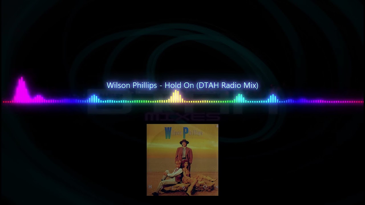 Wilson Phillips - Hold On (DTAH Radio Mix) - YouTube