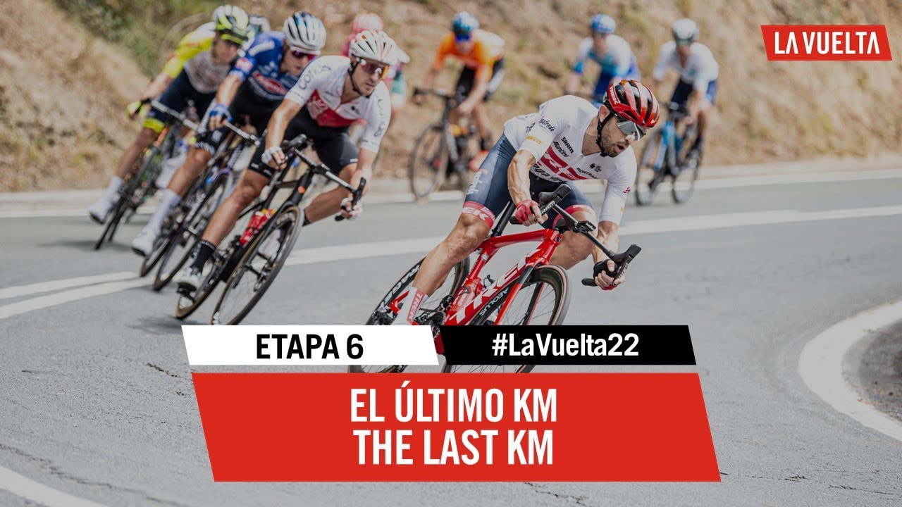 Last Km - Stage 6 #LaVuelta22