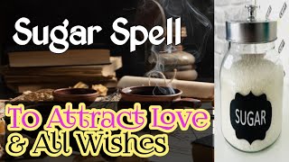 Sugar Spell to Attract love and All Wished🌀🌀🌀🌀