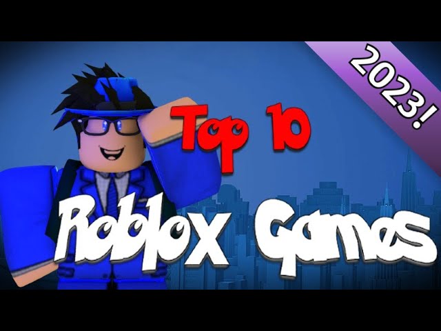 The 10 Best Roblox Games of 2023